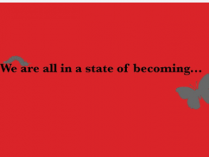 We are all in a state of becoming…T-SHIRT AND MORE