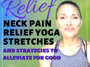 Neck and Shoulder Pain RELIEF YOGA STRETCHES AND STRATEGIES