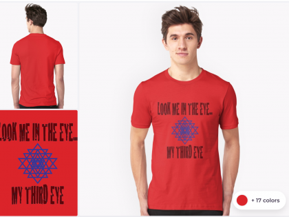 Look me in the EYE… my third eye t-shirt