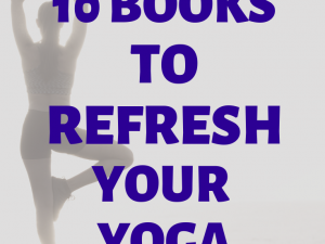 10 BEST BOOKS TO REFRESH YOUR YOUR YOGA PRACTICE