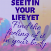 “If you don’t see it in your life yet, find the feeling of it in your body. ” Rebekah Aramini Lupo