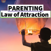 Parenting – Law of Attraction – Abraham Hicks